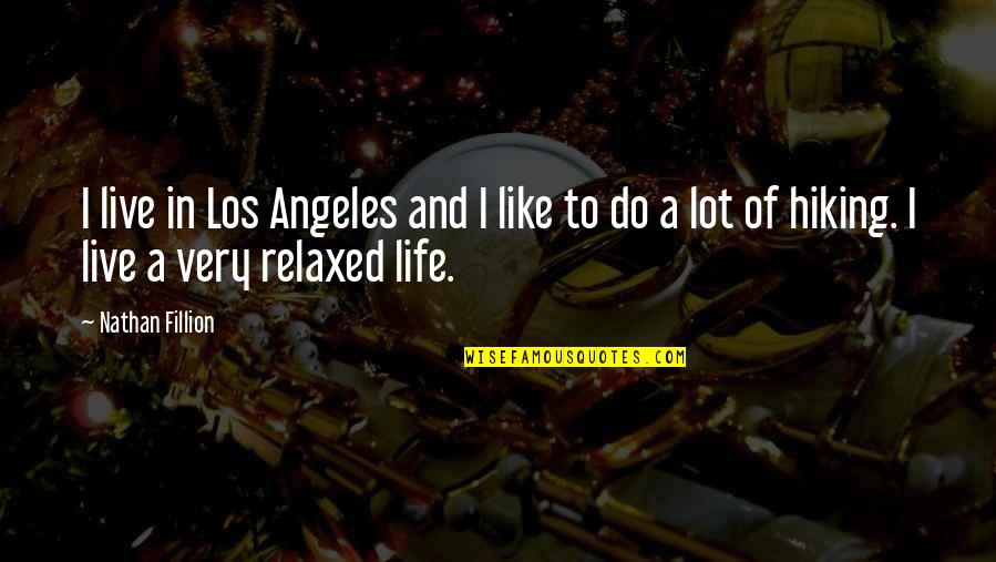 Supporting Characters Quotes By Nathan Fillion: I live in Los Angeles and I like Supporting Characters Quotes By Nathan Fillion: I live in Los Angeles and I like