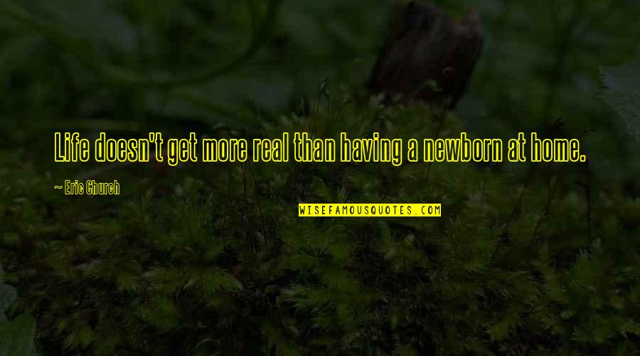 Supporting Friends And Family Quotes By Eric Church: Life doesn't get more real than having a