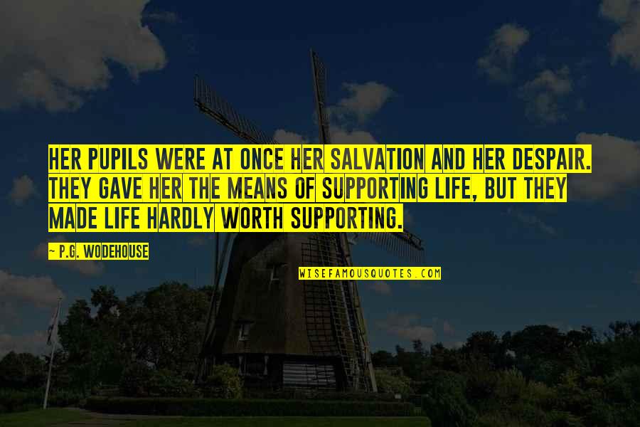 Supporting Her Quotes By P.G. Wodehouse: Her pupils were at once her salvation and Supporting Her Quotes By P.G. Wodehouse: Her pupils were at once her salvation and