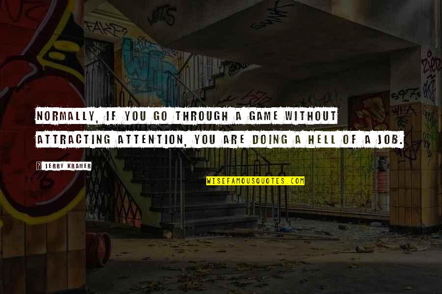 Supporting Your Boyfriend Quotes By Jerry Kramer: Normally, if you go through a game without Supporting Your Boyfriend Quotes By Jerry Kramer: Normally, if you go through a game without