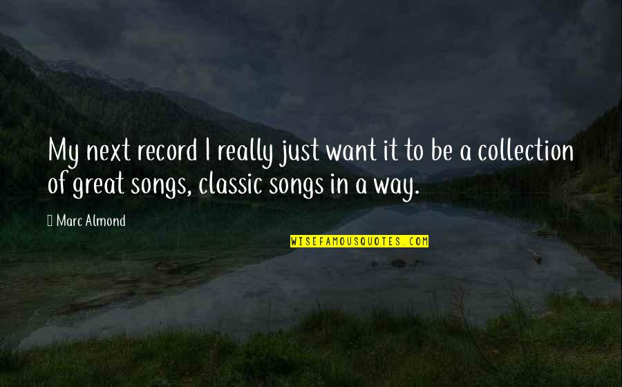 Supporting Your Boyfriend Quotes By Marc Almond: My next record I really just want it Supporting Your Boyfriend Quotes By Marc Almond: My next record I really just want it
