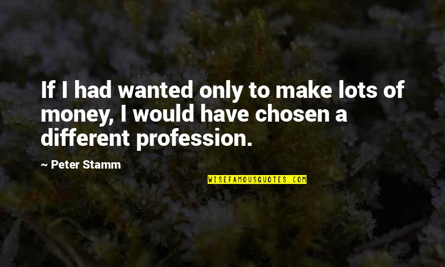 Supportive Divorce Quotes By Peter Stamm: If I had wanted only to make lots Supportive Divorce Quotes By Peter Stamm: If I had wanted only to make lots