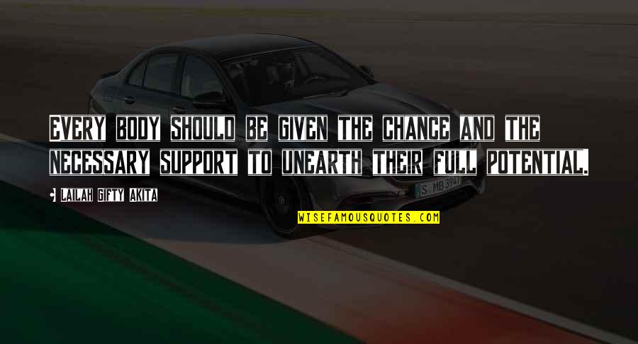 Supportive Quotes Quotes By Lailah Gifty Akita: Every body should be given the chance and Supportive Quotes Quotes By Lailah Gifty Akita: Every body should be given the chance and