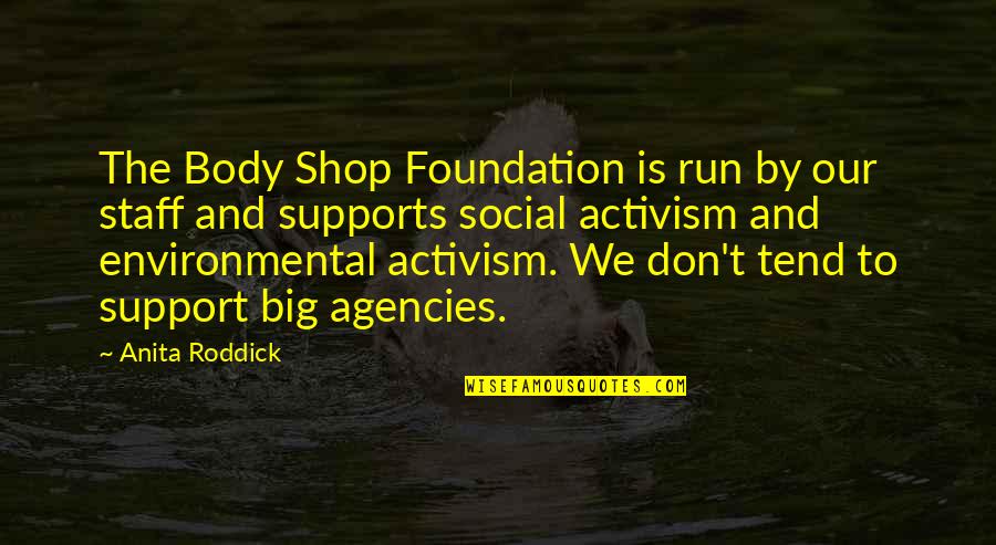 Supports Quotes By Anita Roddick: The Body Shop Foundation is run by our