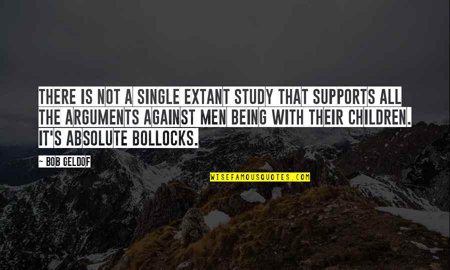 Supports Quotes By Bob Geldof: There is not a single extant study that