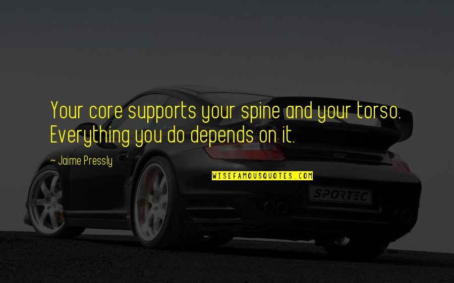 Supports Quotes By Jaime Pressly: Your core supports your spine and your torso.