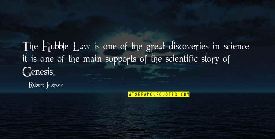 Supports You Quotes By Robert Jastrow: The Hubble Law is one of the great Supports You Quotes By Robert Jastrow: The Hubble Law is one of the great