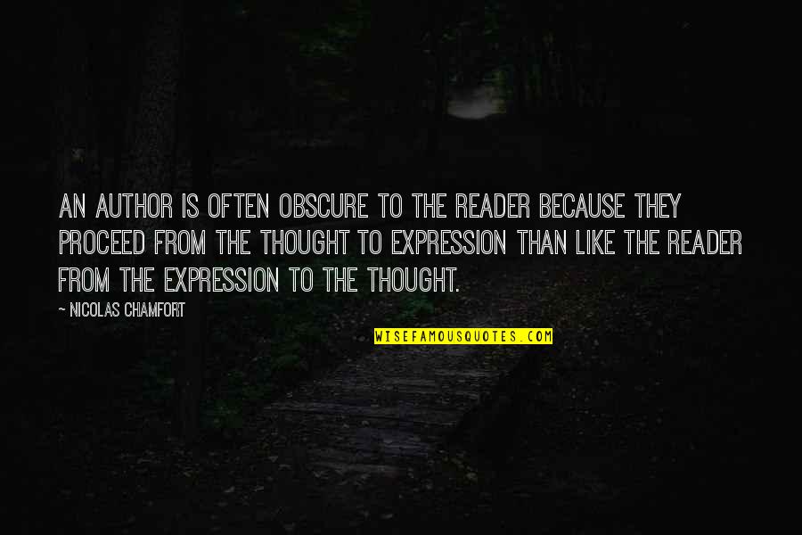 Supposed To Be Anniversary Quotes By Nicolas Chamfort: An author is often obscure to the reader Supposed To Be Anniversary Quotes By Nicolas Chamfort: An author is often obscure to the reader