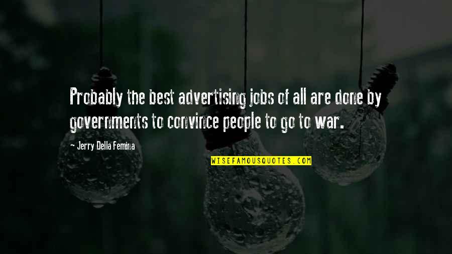 Supposer Nederlands Quotes By Jerry Della Femina: Probably the best advertising jobs of all are