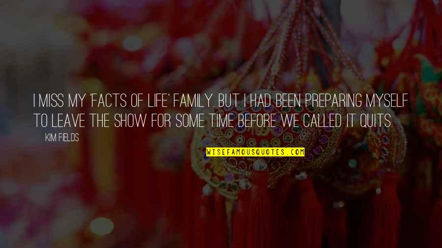 Supposer Nederlands Quotes By Kim Fields: I miss my 'Facts of Life' family. But Supposer Nederlands Quotes By Kim Fields: I miss my 'Facts of Life' family. But