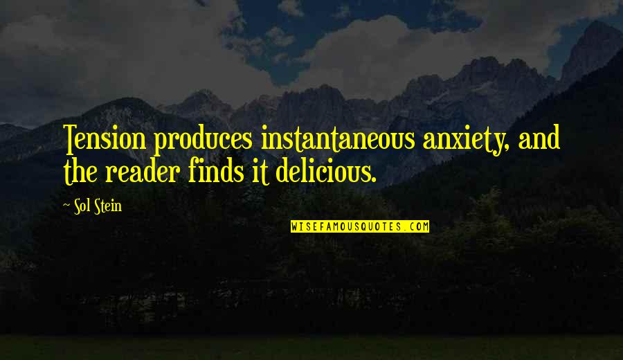 Suppositories During Pregnancy Quotes By Sol Stein: Tension produces instantaneous anxiety, and the reader finds