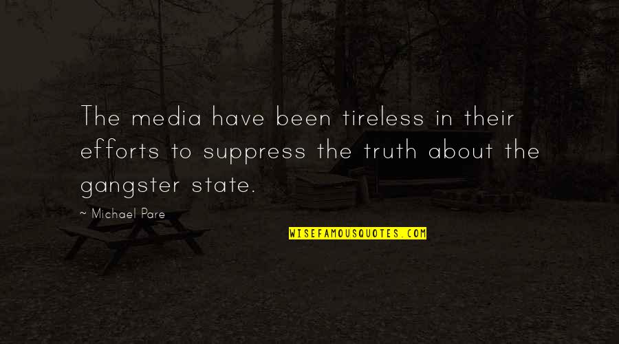 Suppress Quotes By Michael Pare: The media have been tireless in their efforts