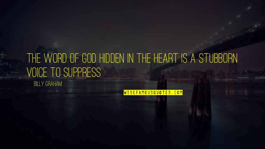 Suppress'd Quotes By Billy Graham: The Word of God hidden in the heart