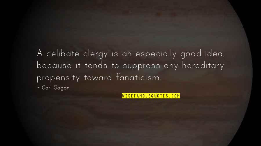 Suppress'd Quotes By Carl Sagan: A celibate clergy is an especially good idea,