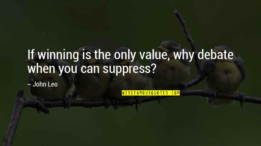 Suppress'd Quotes By John Leo: If winning is the only value, why debate