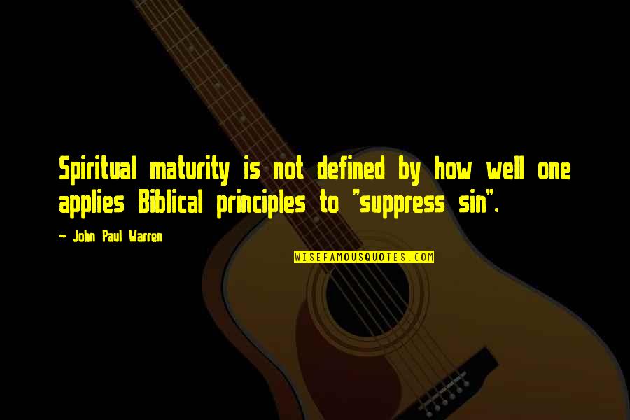 Suppress'd Quotes By John Paul Warren: Spiritual maturity is not defined by how well