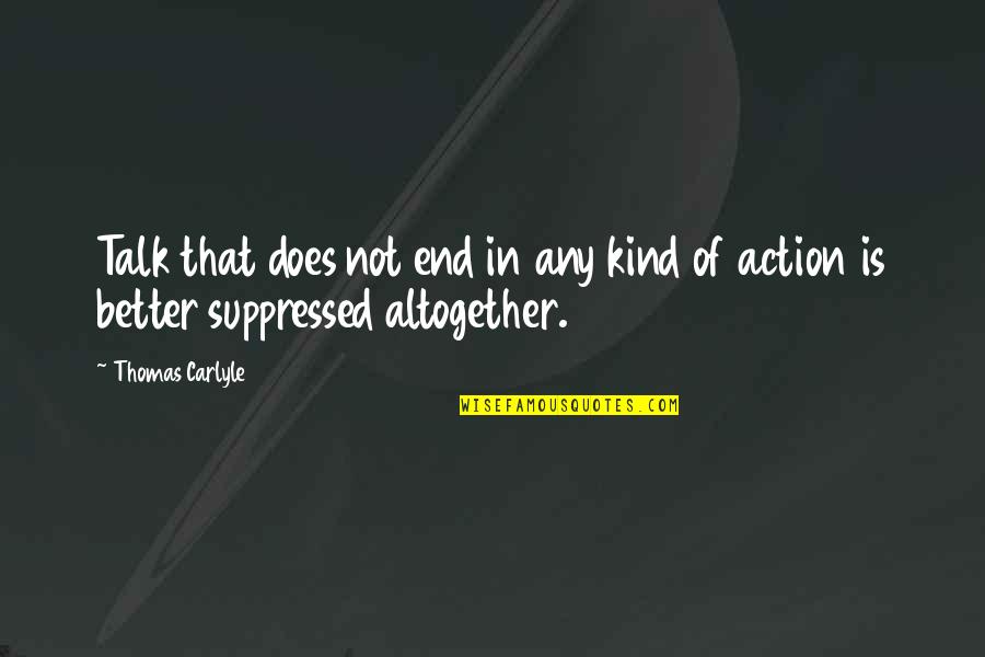 Suppressed Quotes By Thomas Carlyle: Talk that does not end in any kind