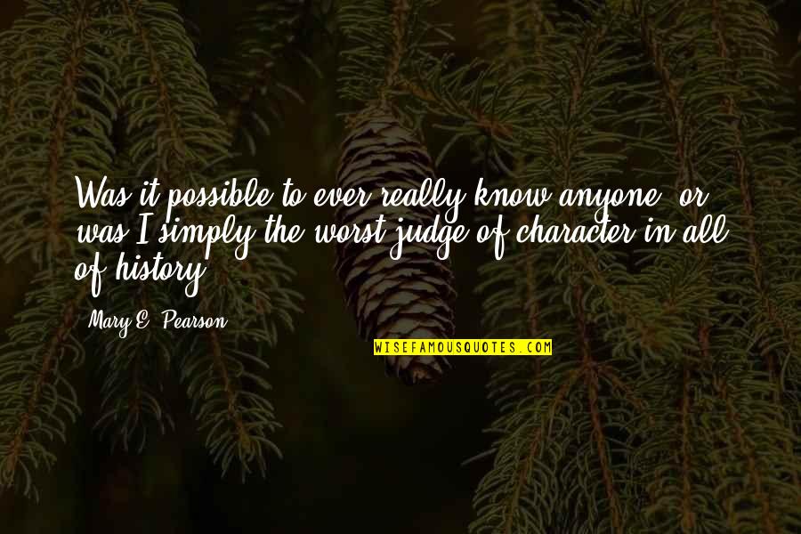 Suppressing Anger Quotes By Mary E. Pearson: Was it possible to ever really know anyone,