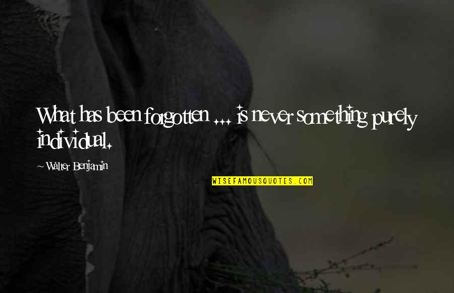 Suppressing Anger Quotes By Walter Benjamin: What has been forgotten ... is never something Suppressing Anger Quotes By Walter Benjamin: What has been forgotten ... is never something