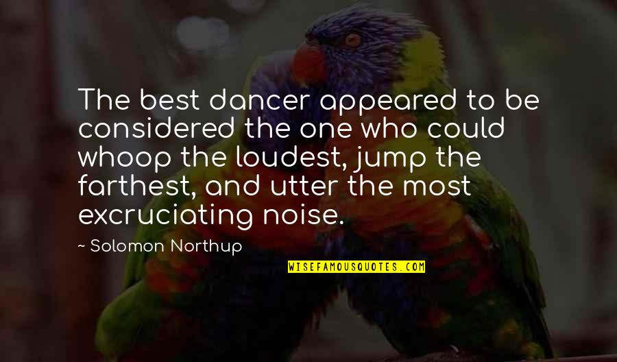 Suppressing Emotions Quotes By Solomon Northup: The best dancer appeared to be considered the