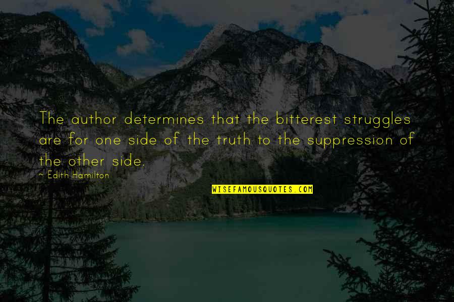 Suppression Of Truth Quotes By Edith Hamilton: The author determines that the bitterest struggles are