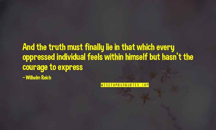 Suppression Of Truth Quotes By Wilhelm Reich: And the truth must finally lie in that