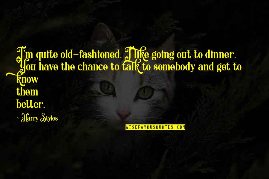 Supprimer Son Quotes By Harry Styles: I'm quite old-fashioned. I like going out to