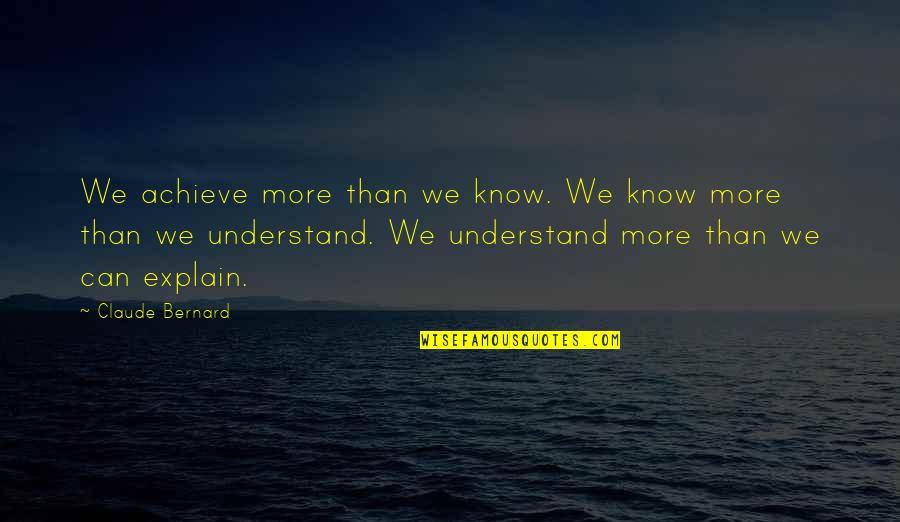 Suppurations Quotes By Claude Bernard: We achieve more than we know. We know Suppurations Quotes By Claude Bernard: We achieve more than we know. We know
