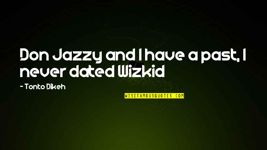 Supra Appreciate Synonyms Quotes By Tonto Dikeh: Don Jazzy and I have a past, I Supra Appreciate Synonyms Quotes By Tonto Dikeh: Don Jazzy and I have a past, I