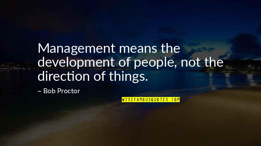 Supra Ekey Quotes By Bob Proctor: Management means the development of people, not the
