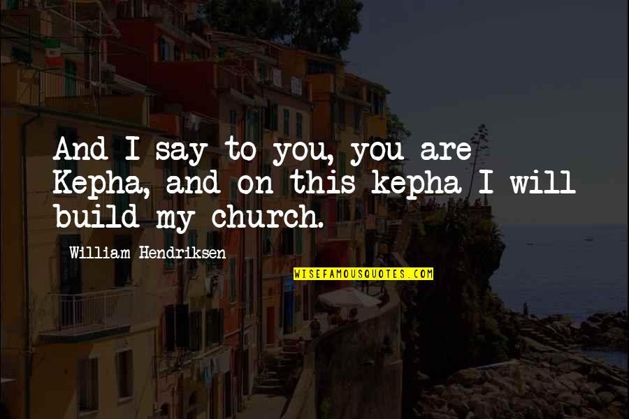 Suprabhat Picture Quotes By William Hendriksen: And I say to you, you are Kepha, Suprabhat Picture Quotes By William Hendriksen: And I say to you, you are Kepha,