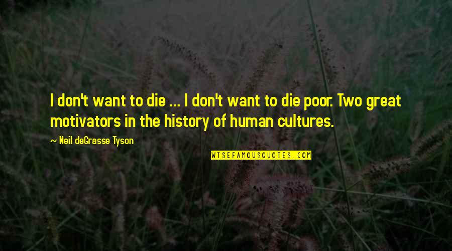 Suprabhat Quotes By Neil DeGrasse Tyson: I don't want to die ... I don't