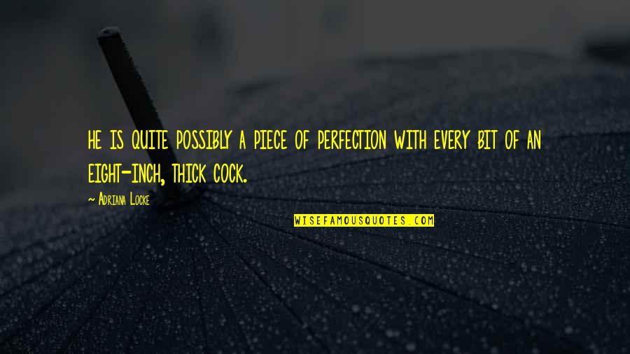 Supramental Quotes By Adriana Locke: he is quite possibly a piece of perfection