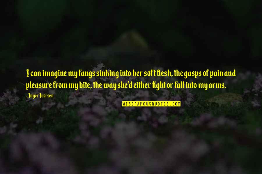 Supranationalism In Europe Quotes By Inger Iversen: I can imagine my fangs sinking into her