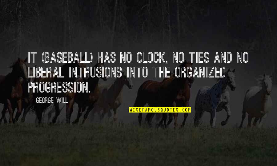 Supraomahyoid Quotes By George Will: It (baseball) has no clock, no ties and