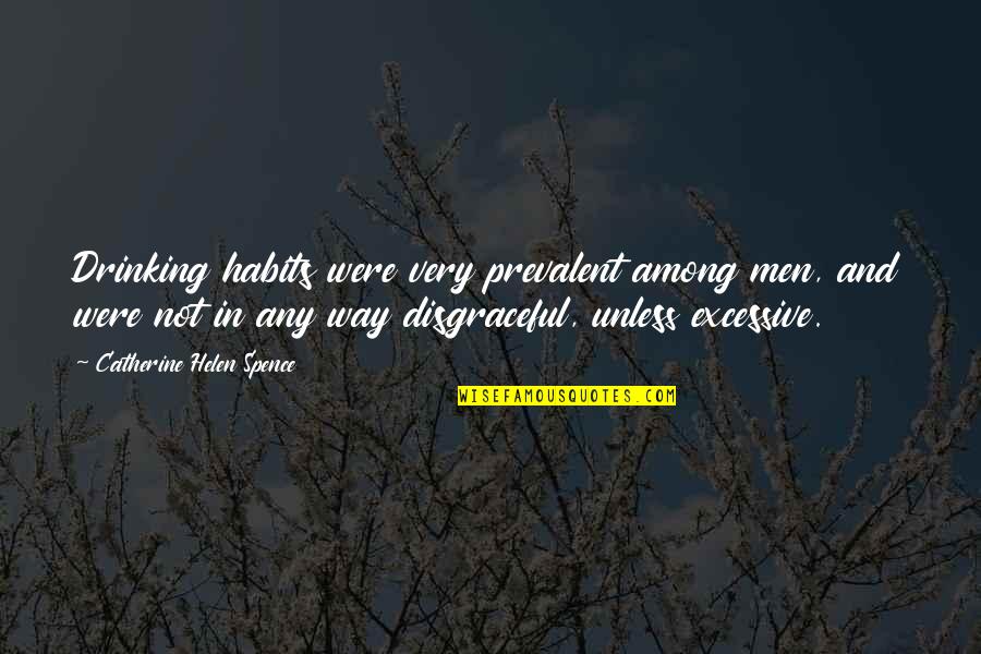 Supraorbital Ridge Quotes By Catherine Helen Spence: Drinking habits were very prevalent among men, and Supraorbital Ridge Quotes By Catherine Helen Spence: Drinking habits were very prevalent among men, and