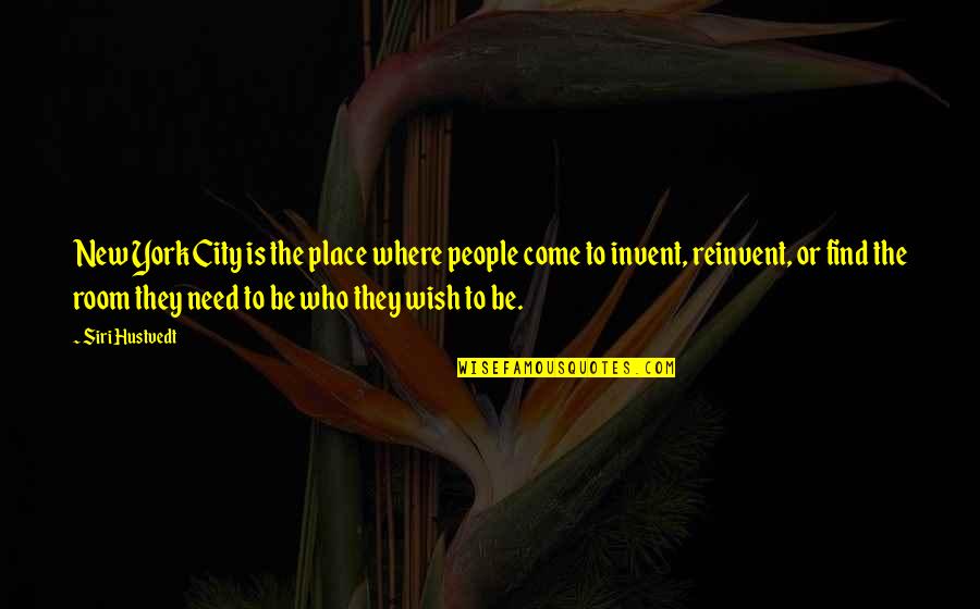 Supraorbital Ridge Quotes By Siri Hustvedt: New York City is the place where people Supraorbital Ridge Quotes By Siri Hustvedt: New York City is the place where people