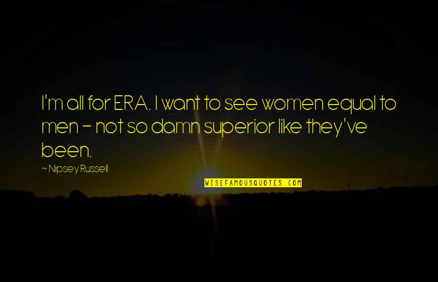 Supraphysical Quotes By Nipsey Russell: I'm all for ERA. I want to see