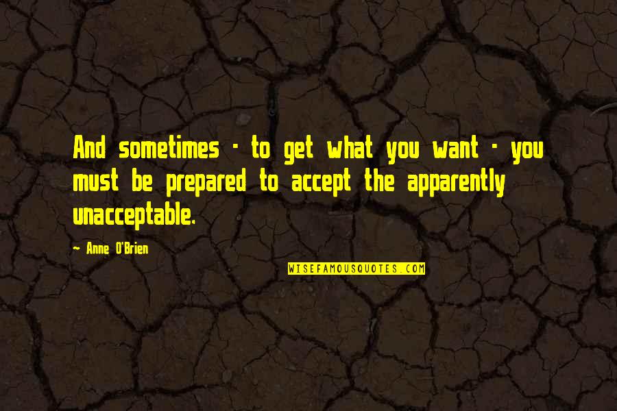 Suprava Hrncov Quotes By Anne O'Brien: And sometimes - to get what you want Suprava Hrncov Quotes By Anne O'Brien: And sometimes - to get what you want