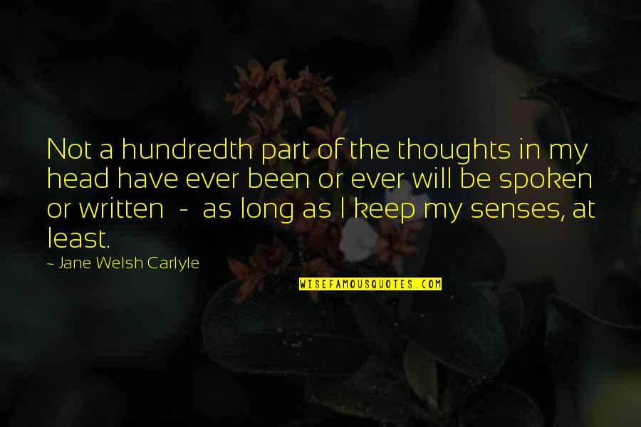 Suprava Quotes By Jane Welsh Carlyle: Not a hundredth part of the thoughts in Suprava Quotes By Jane Welsh Carlyle: Not a hundredth part of the thoughts in