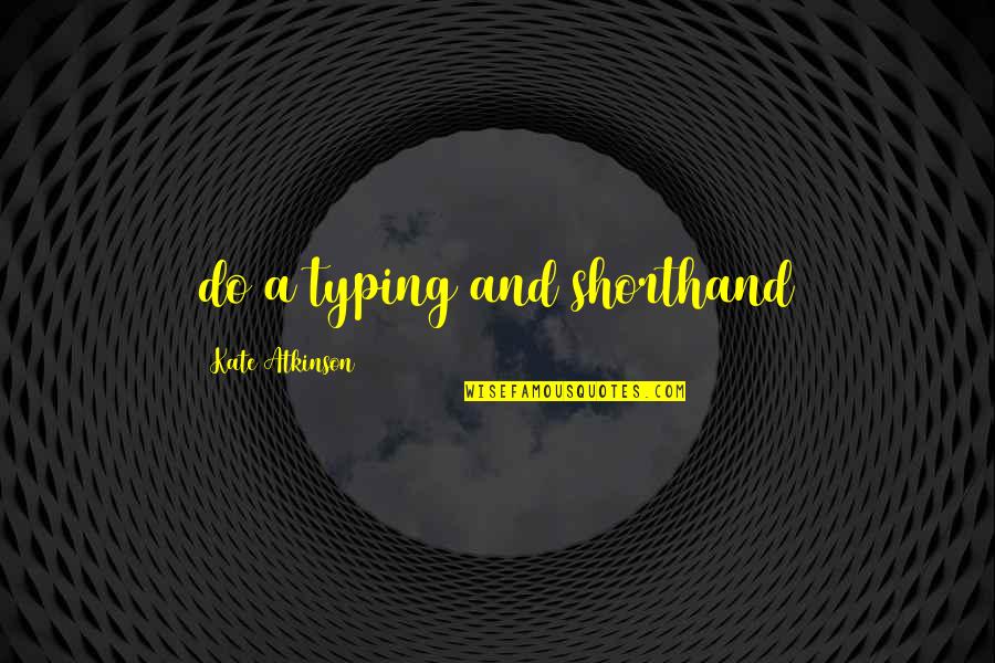 Supravalvar Quotes By Kate Atkinson: do a typing and shorthand