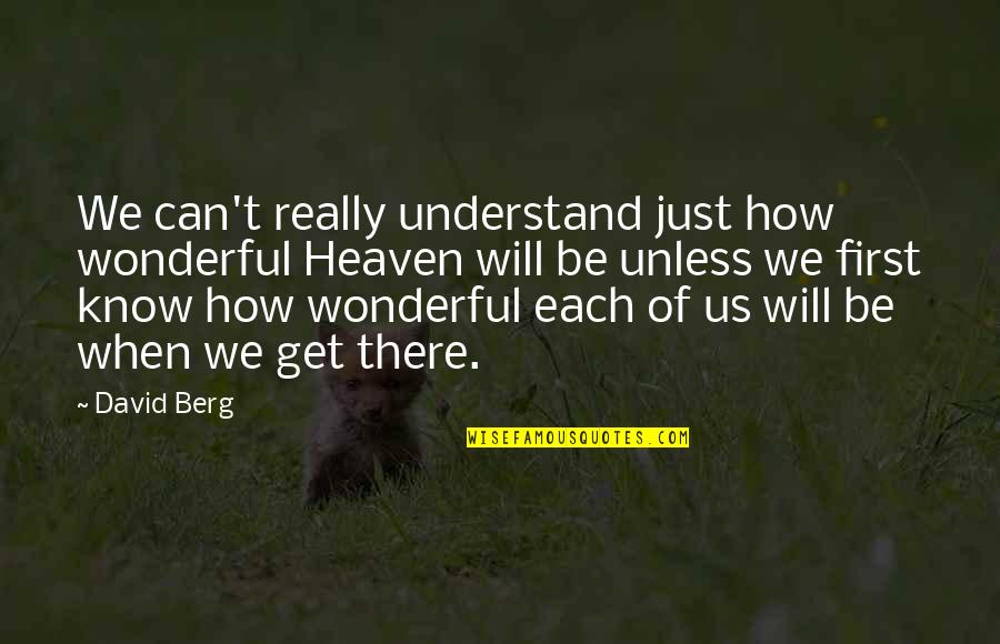 Supraveghere Bancara Quotes By David Berg: We can't really understand just how wonderful Heaven Supraveghere Bancara Quotes By David Berg: We can't really understand just how wonderful Heaven
