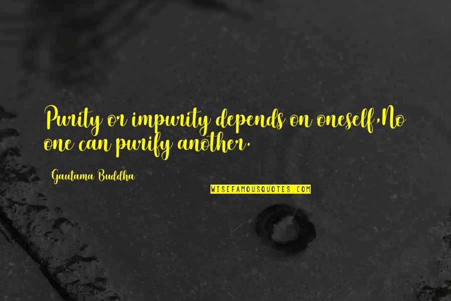 Supremacist Quotes By Gautama Buddha: Purity or impurity depends on oneself,No one can