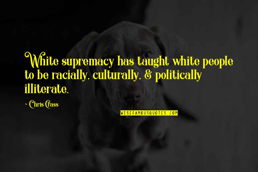 Supremacy Quotes By Chris Crass: White supremacy has taught white people to be Supremacy Quotes By Chris Crass: White supremacy has taught white people to be