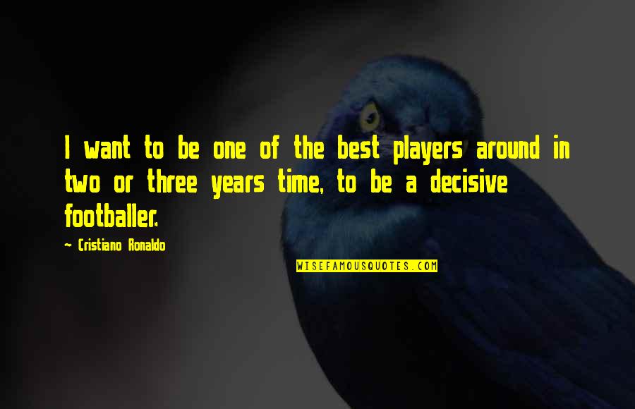 Suprematism Quotes By Cristiano Ronaldo: I want to be one of the best