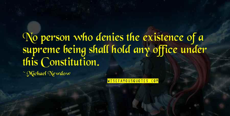 Supreme Being Quotes By Michael Newdow: No person who denies the existence of a