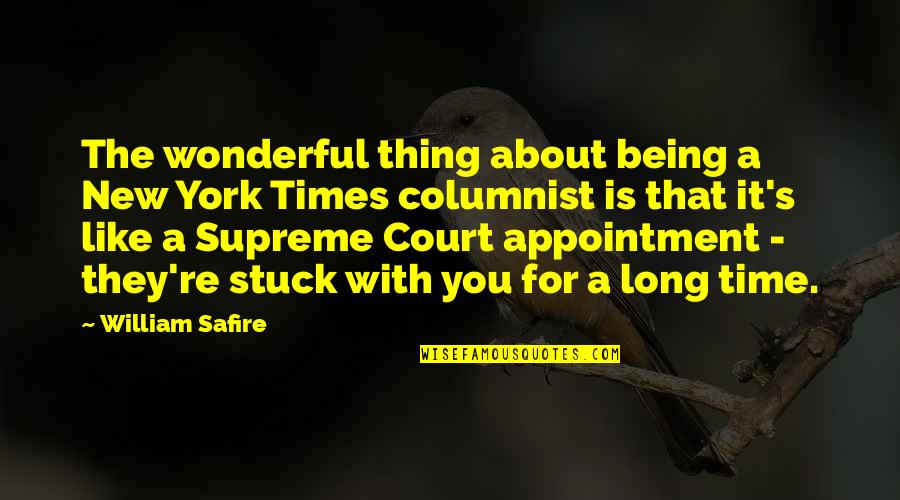 Supreme Being Quotes By William Safire: The wonderful thing about being a New York