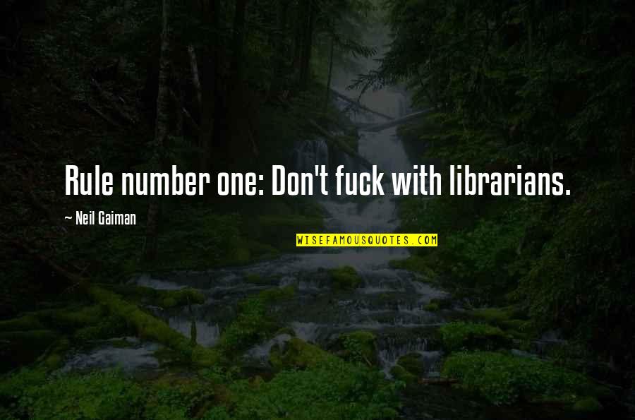 Supreme Store Quotes By Neil Gaiman: Rule number one: Don't fuck with librarians.