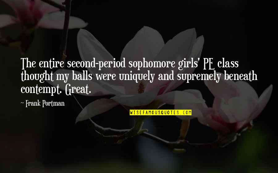 Supremely Quotes By Frank Portman: The entire second-period sophomore girls' PE class thought