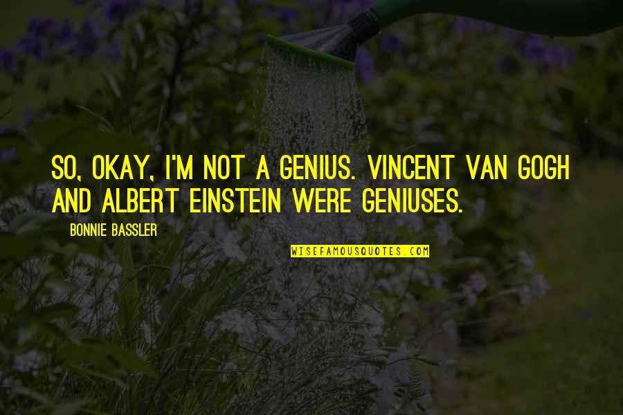 Supremos Pizzeria Quotes By Bonnie Bassler: So, okay, I'm not a genius. Vincent Van